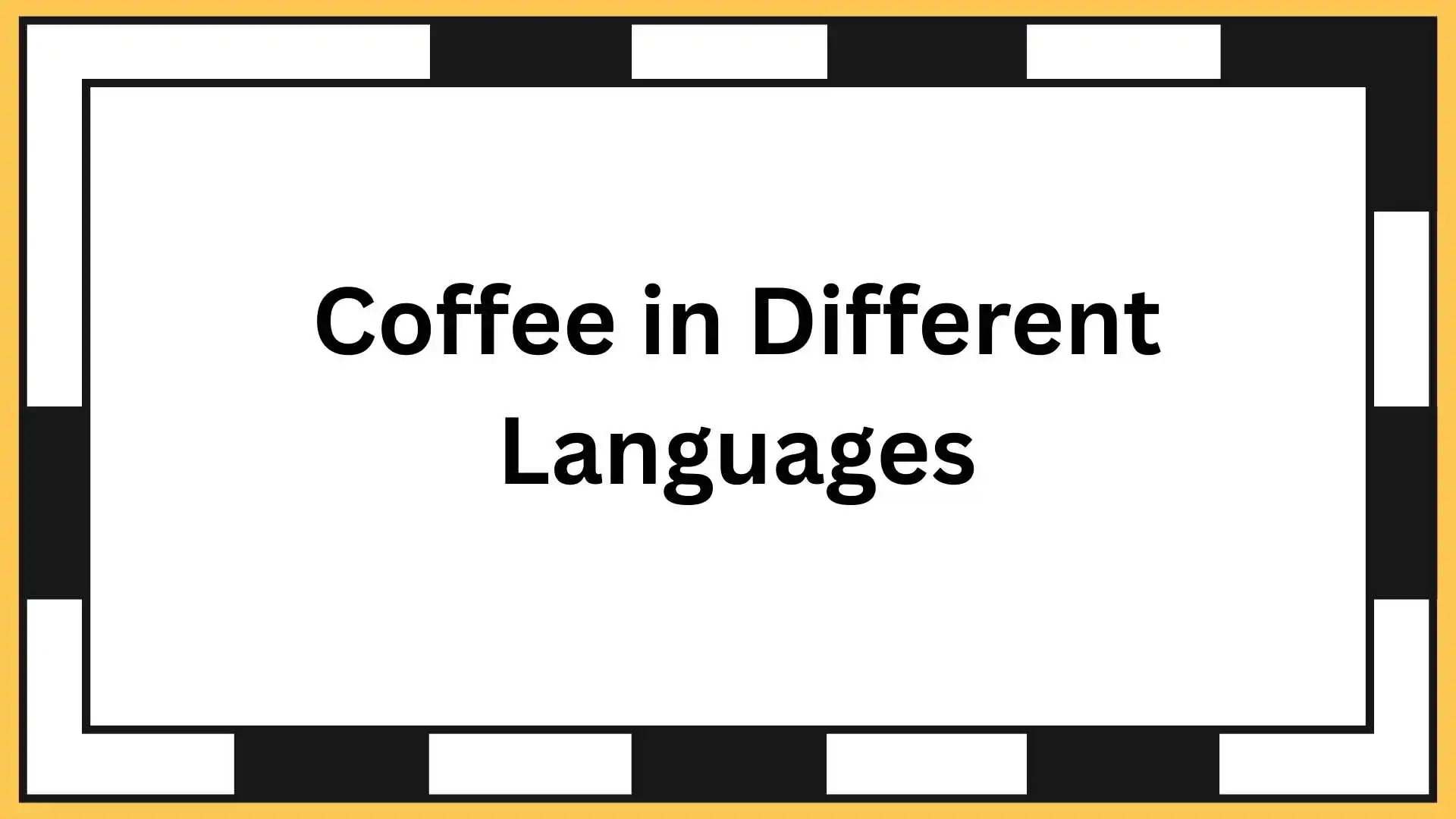 Coffee in Different Languages