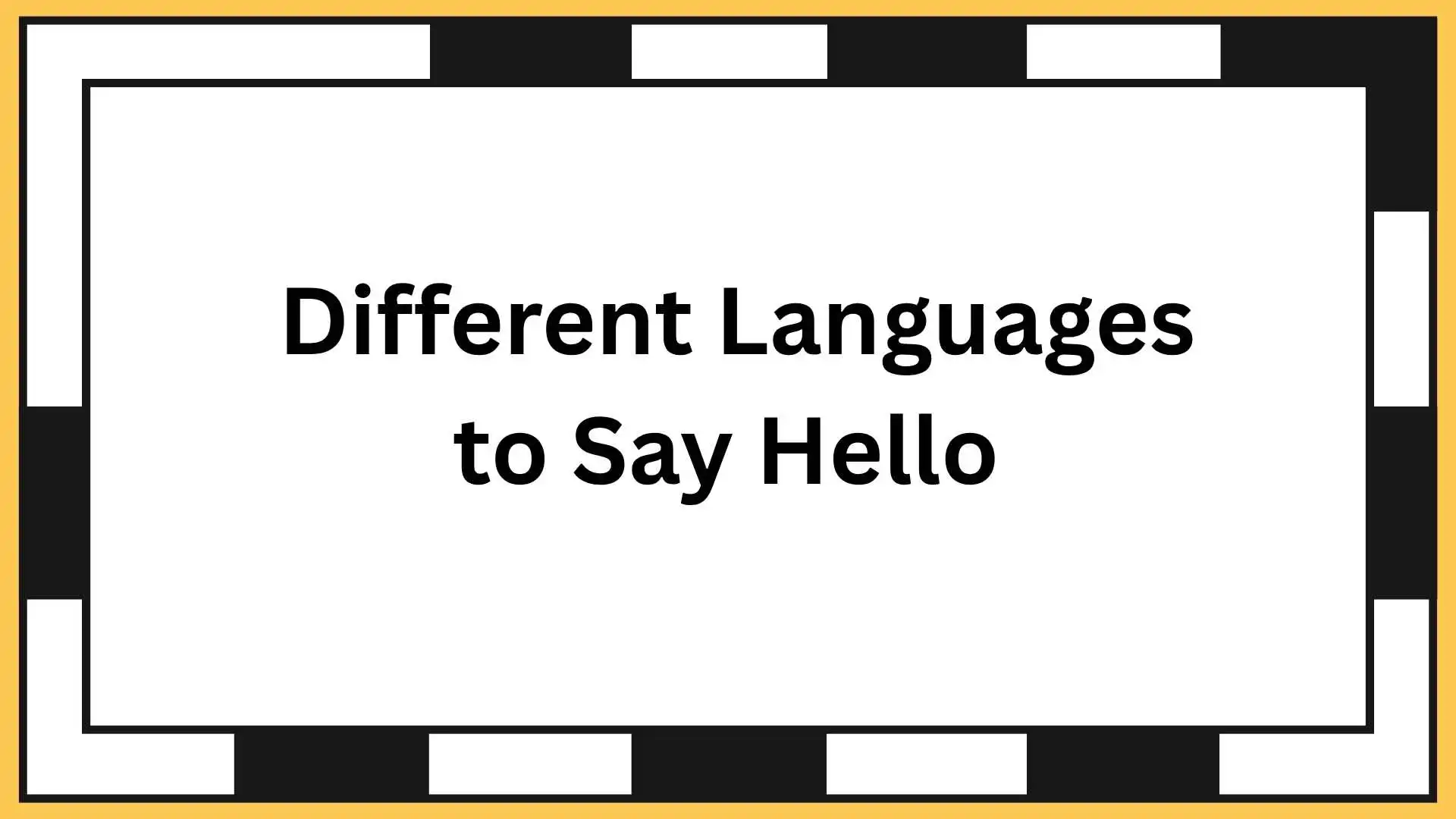 Different Languages to Say Hello