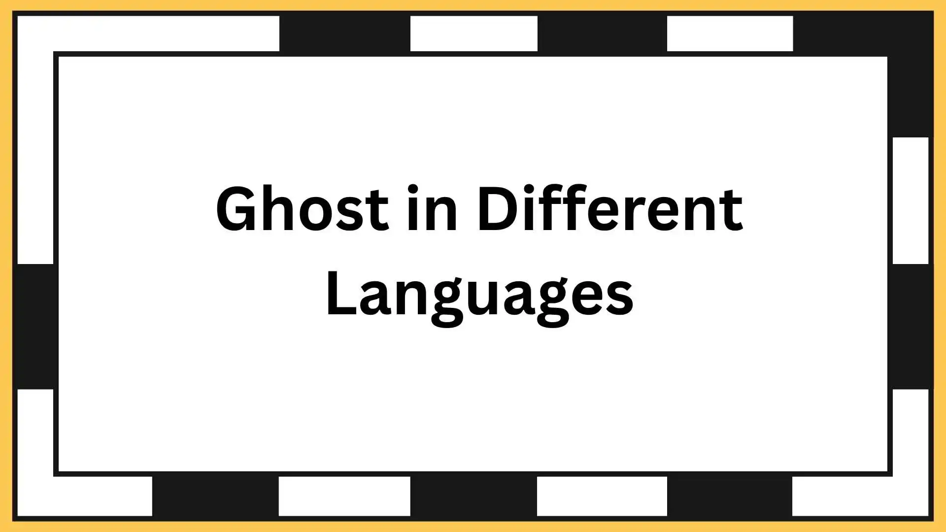 Ghost in Different Languages