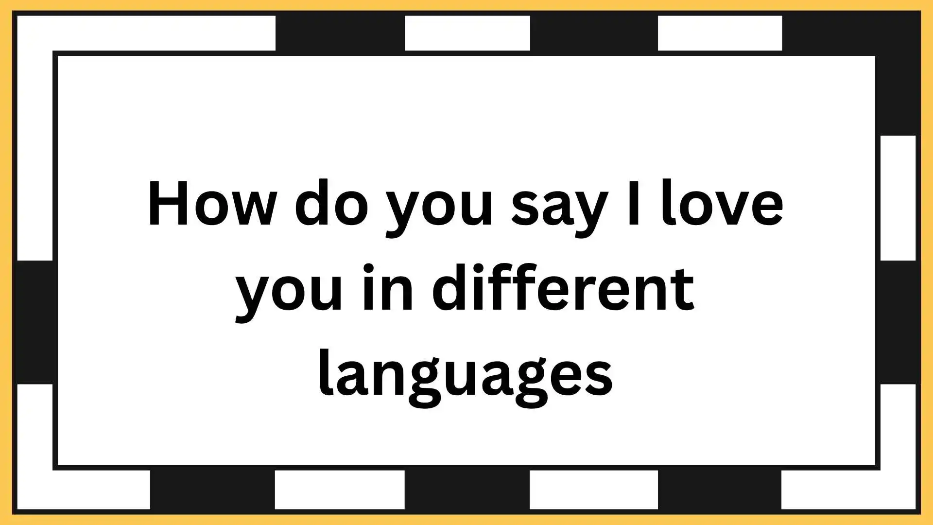 How do you say I love you in different languages