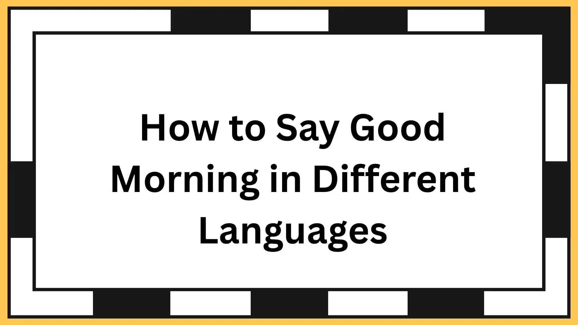 How to Say Good Morning in Different Languages