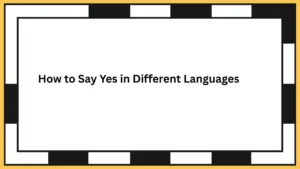 How to Say Yes in Different Languages