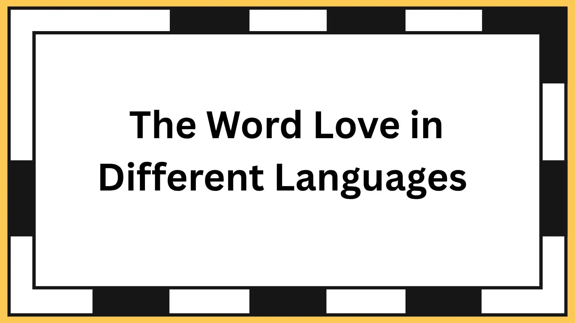 The Word Love in Different Languages