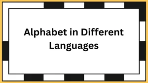 Alphabet in Different Languages