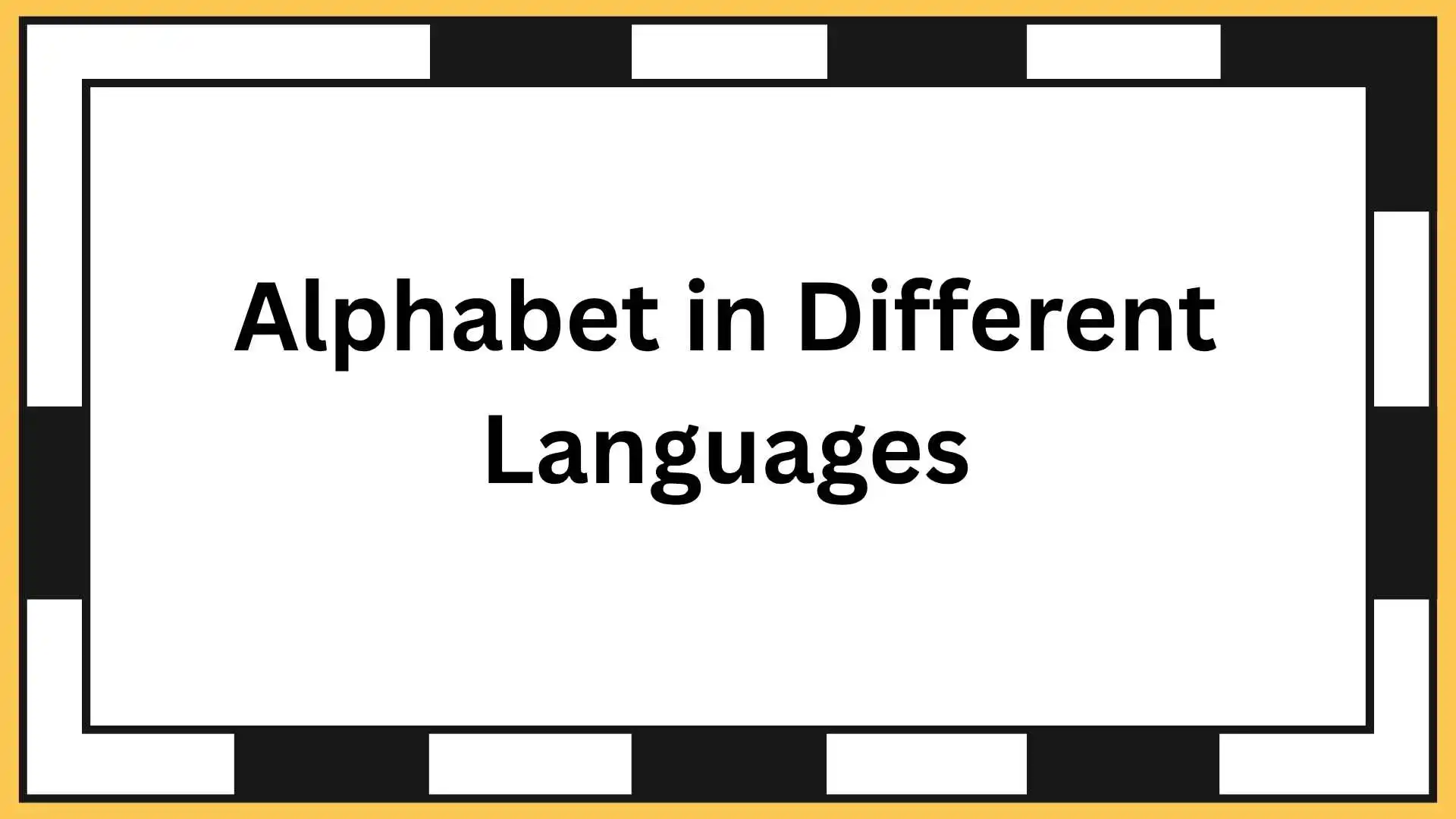 Alphabet in Different Languages