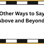 Other Ways to Say “Above and Beyond”