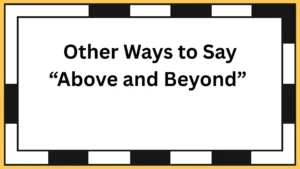 Other Ways to Say “Above and Beyond”