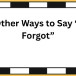 Other Ways to Say “I Forgot”