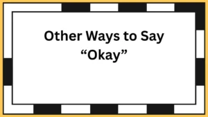Other Ways to Say “Okay”