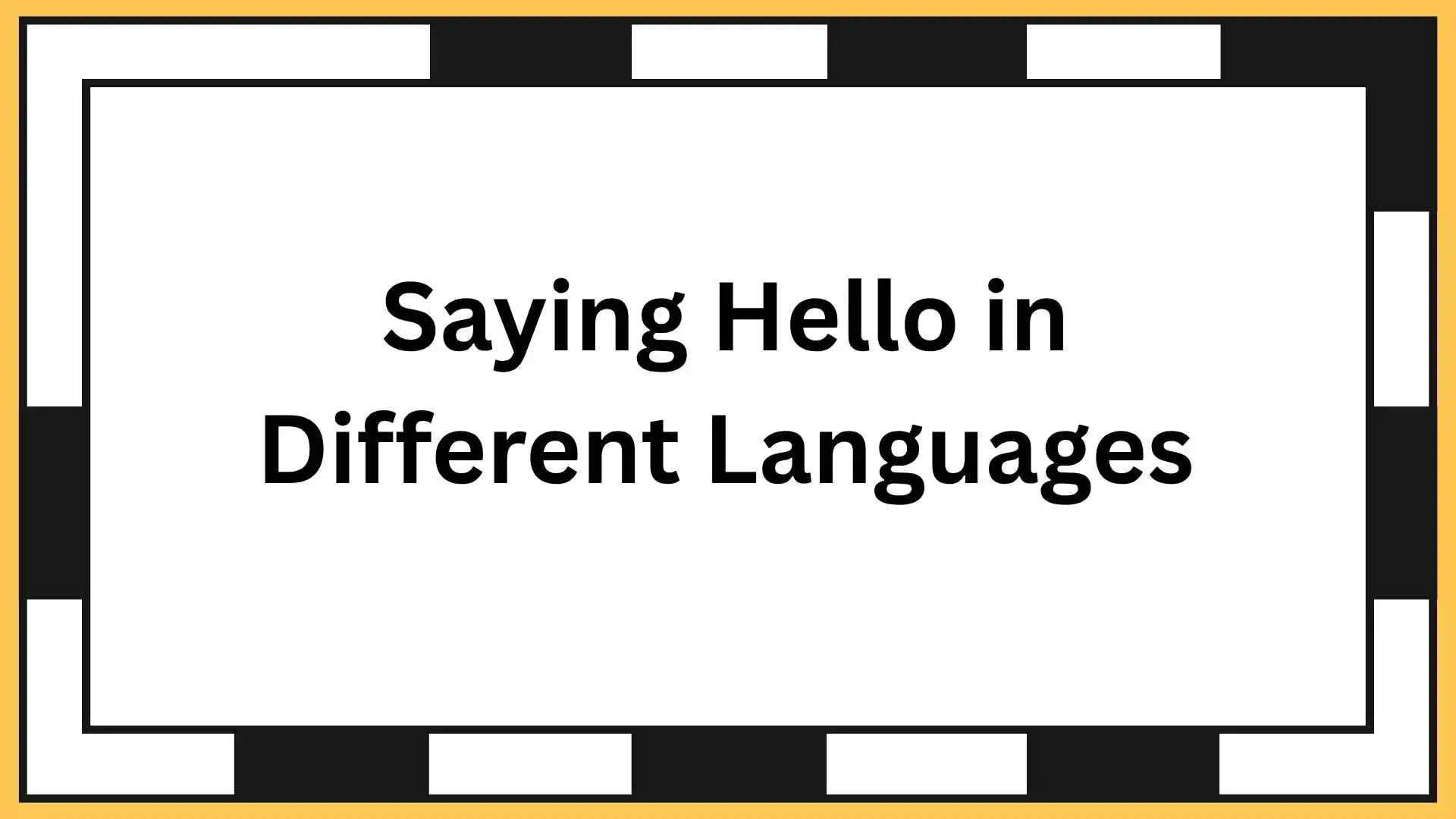 Saying Hello in Different Languages