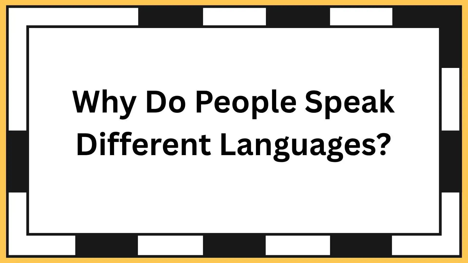 Why Do People Speak Different Languages?