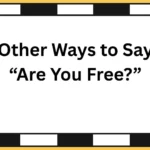 Other Ways to Say “Are You Free?”