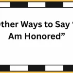 Other Ways to Say “I Am Honored”