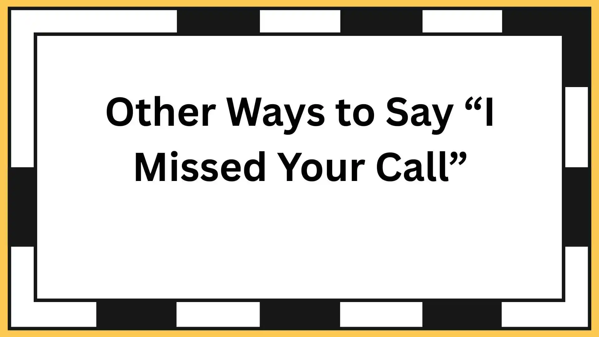 Other Ways to Say “I Missed Your Call”