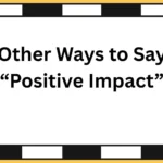 Other Ways to Say “Positive Impact”