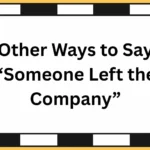 Other Ways to Say “Someone Left the Company”
