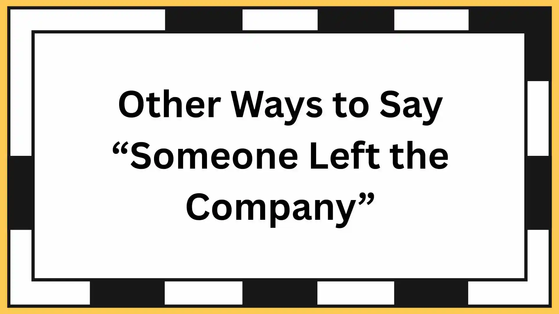 Other Ways to Say “Someone Left the Company”