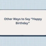 Other Ways to Say “Happy Birthday”
