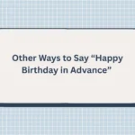 Other Ways to Say “Happy Birthday in Advance”