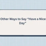 Other Ways to Say “Have a Nice Day”