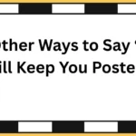 Other Ways to Say “I Will Keep You Posted”