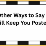Other Ways to Say ‘I Will Keep You Posted’