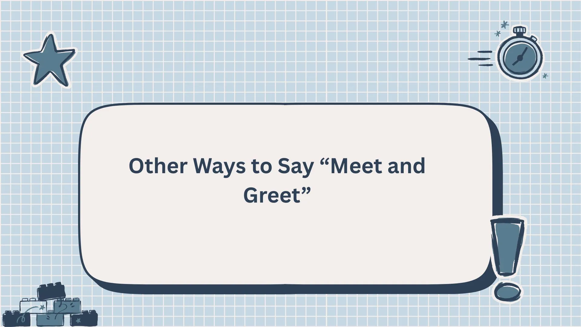 Other Ways to Say “Meet and Greet”