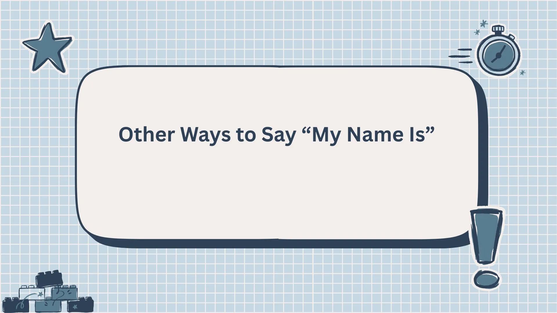 Other Ways to Say “My Name Is”