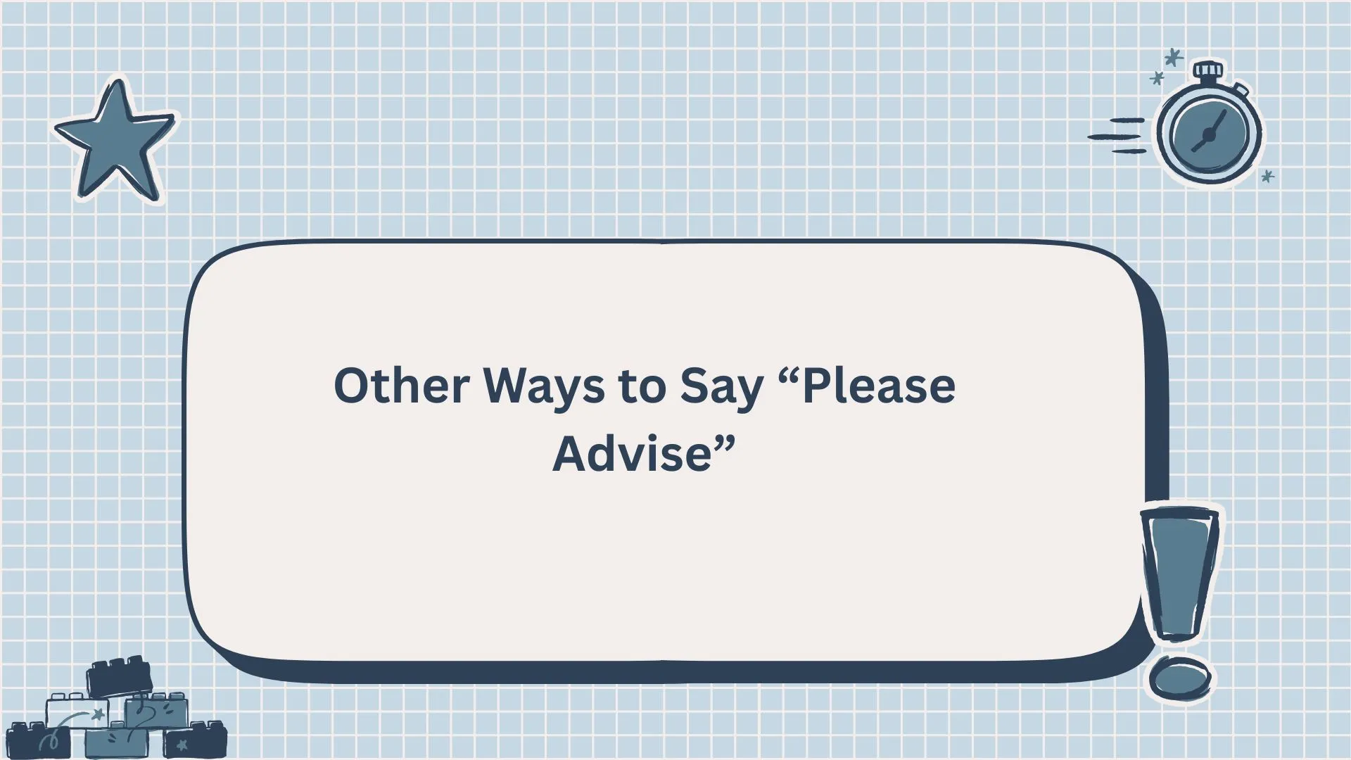 Other Ways to Say “Please Advise”