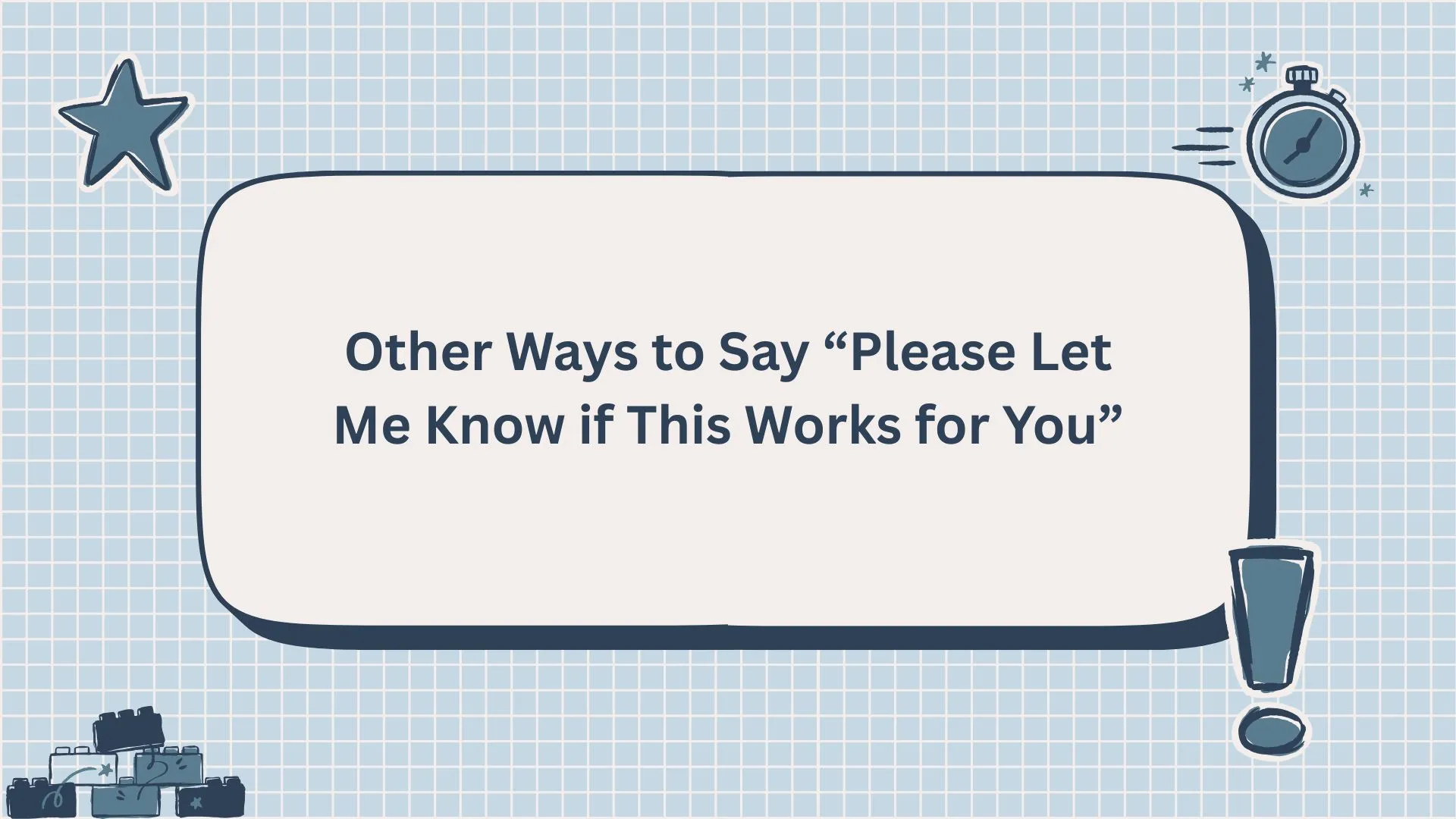 Other Ways to Say “Please Let Me Know if This Works for You”