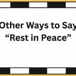 Other Ways to Say “Rest in Peace”