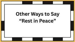 Other Ways to Say “Rest in Peace”