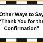 Other Ways to Say “Thank You for the Confirmation”