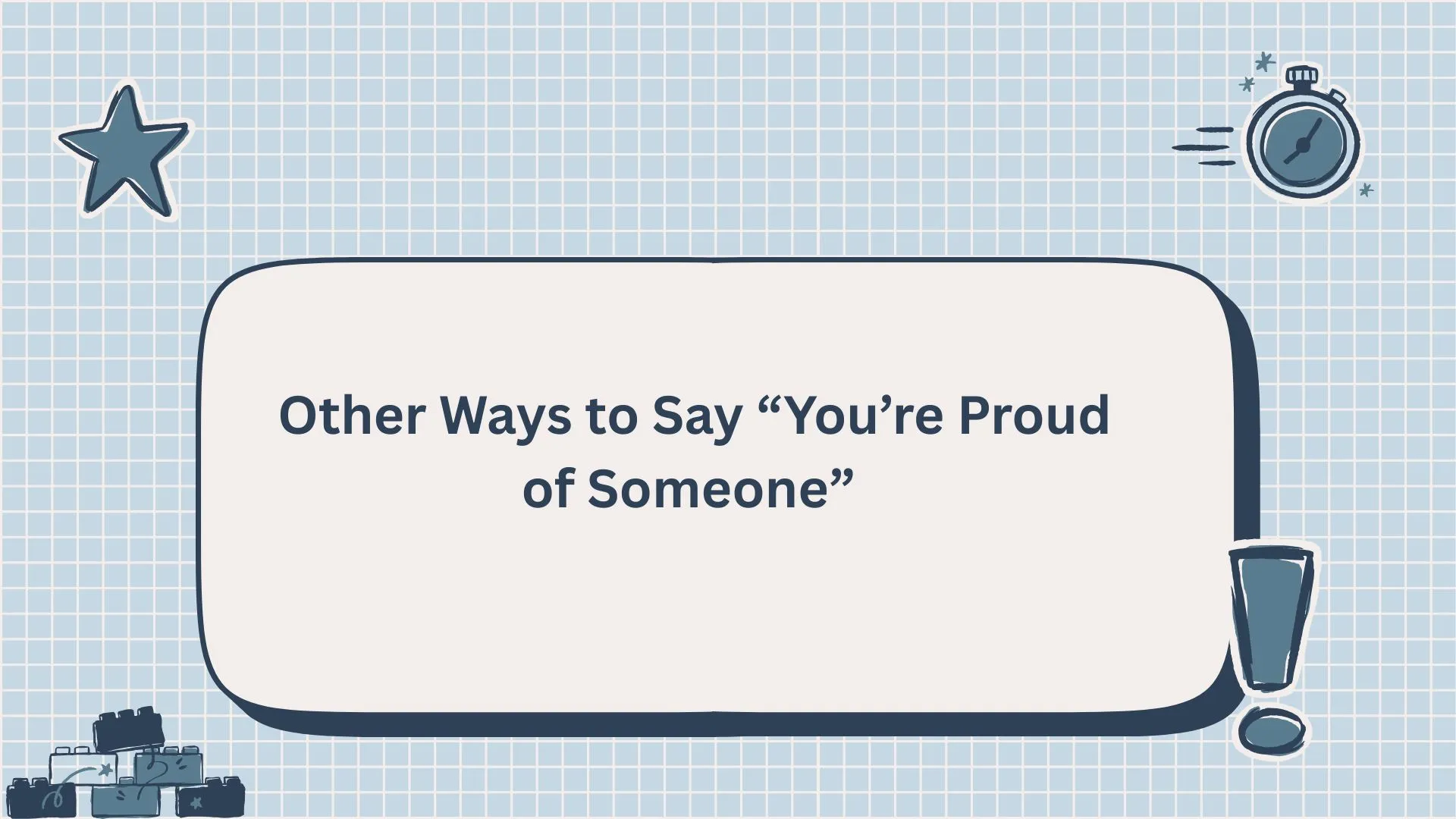 Other Ways to Say “You’re Proud of Someone”